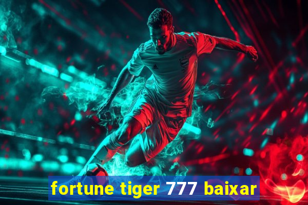 fortune tiger 777 baixar